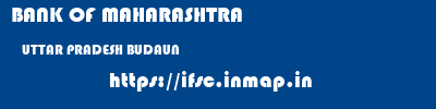 BANK OF MAHARASHTRA  UTTAR PRADESH BUDAUN    ifsc code